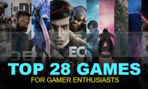 Top 28 games for gamer enthusiasts